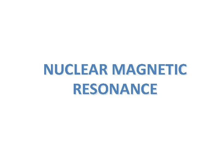NUCLEAR MAGNETIC RESONANCE 