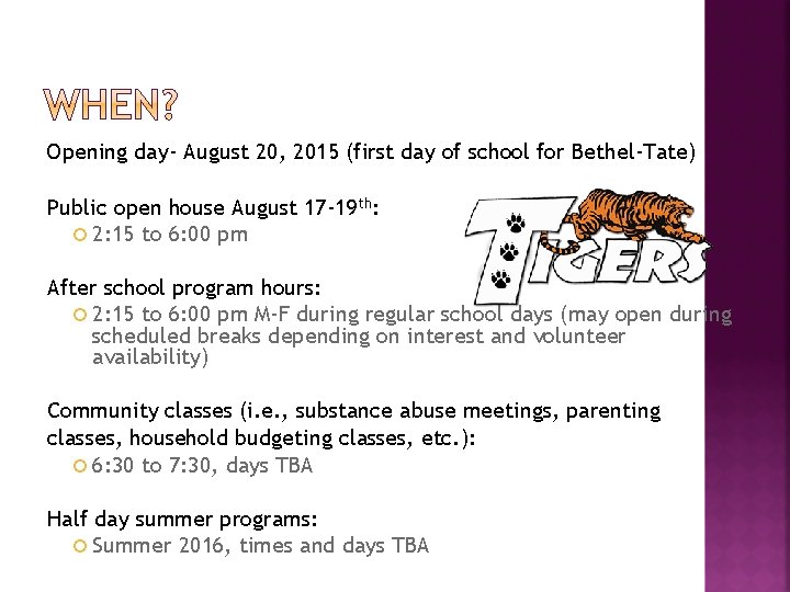 Opening day- August 20, 2015 (first day of school for Bethel-Tate) Public open house
