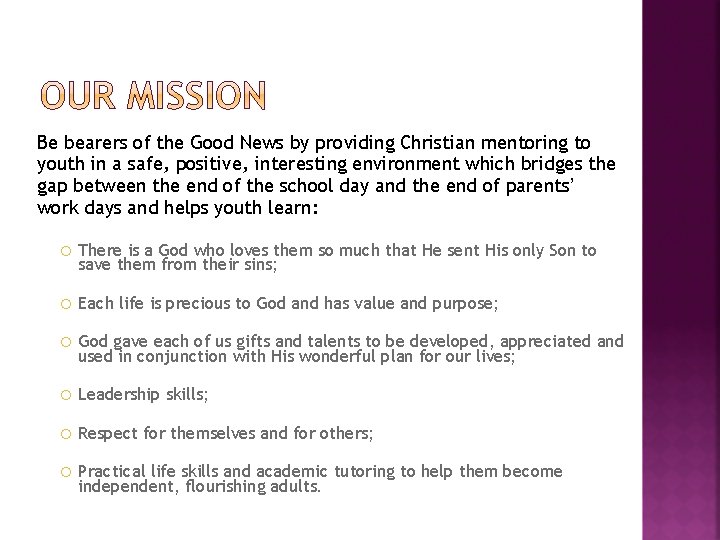 Be bearers of the Good News by providing Christian mentoring to youth in a