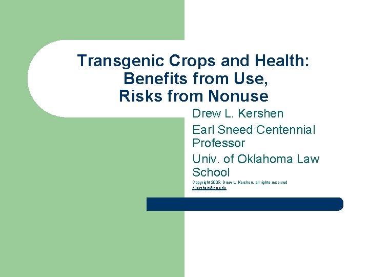 Transgenic Crops and Health: Benefits from Use, Risks from Nonuse Drew L. Kershen Earl