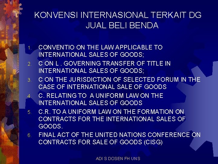 KONVENSI INTERNASIONAL TERKAIT DG JUAL BELI BENDA 1. 2. 3. 4. 5. 6. CONVENTIO