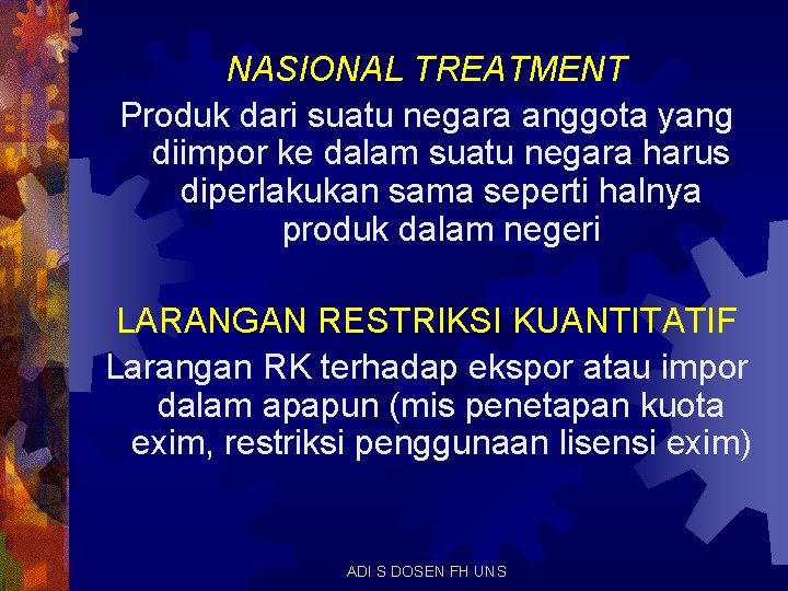 NASIONAL TREATMENT Produk dari suatu negara anggota yang diimpor ke dalam suatu negara harus