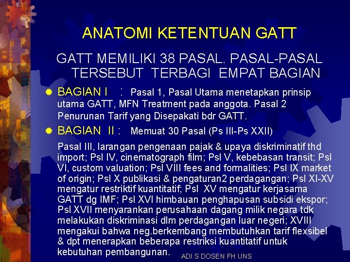 ANATOMI KETENTUAN GATT MEMILIKI 38 PASAL-PASAL TERSEBUT TERBAGI EMPAT BAGIAN ® BAGIAN I :