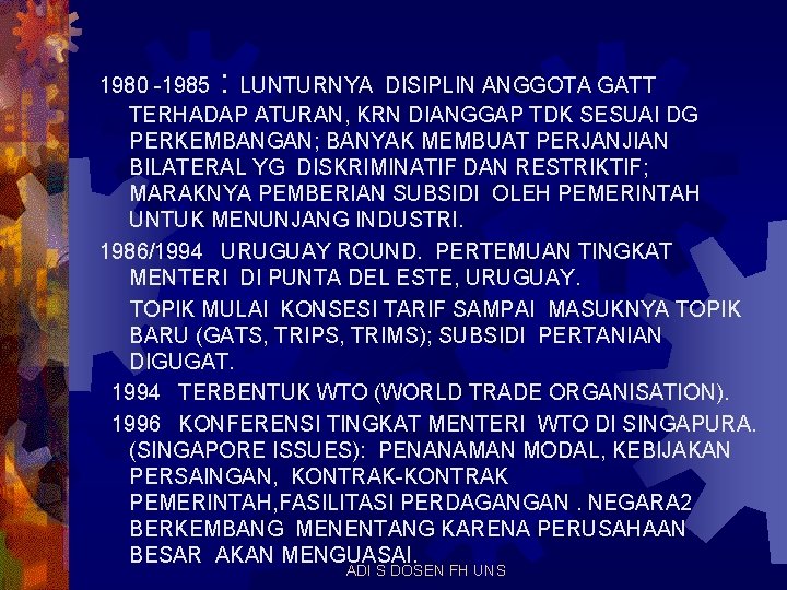 : 1980 -1985 LUNTURNYA DISIPLIN ANGGOTA GATT TERHADAP ATURAN, KRN DIANGGAP TDK SESUAI DG