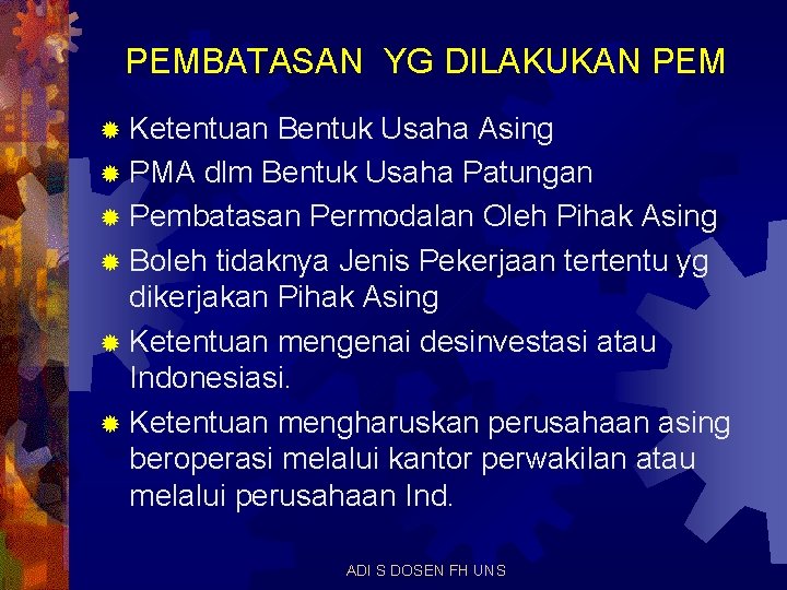 PEMBATASAN YG DILAKUKAN PEM ® Ketentuan Bentuk Usaha Asing ® PMA dlm Bentuk Usaha