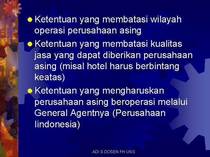 ® Ketentuan yang membatasi wilayah operasi perusahaan asing ® Ketentuan yang membatasi kualitas jasa