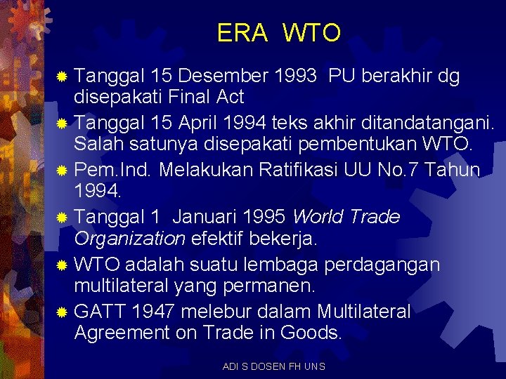 ERA WTO ® Tanggal 15 Desember 1993 PU berakhir dg disepakati Final Act ®