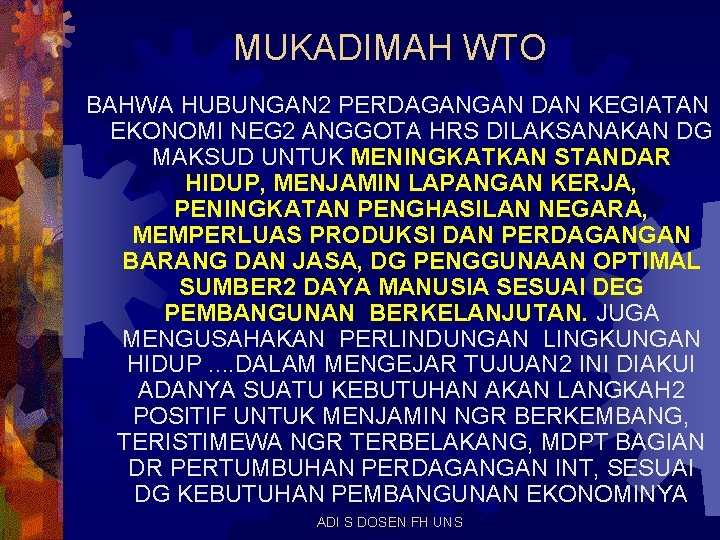MUKADIMAH WTO BAHWA HUBUNGAN 2 PERDAGANGAN DAN KEGIATAN EKONOMI NEG 2 ANGGOTA HRS DILAKSANAKAN