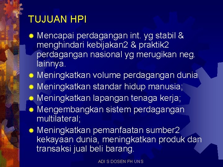 TUJUAN HPI ® Mencapai perdagangan int. yg stabil & menghindari kebijakan 2 & praktik