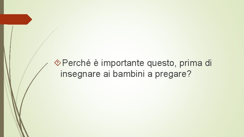  Perché è importante questo, prima di insegnare ai bambini a pregare? 