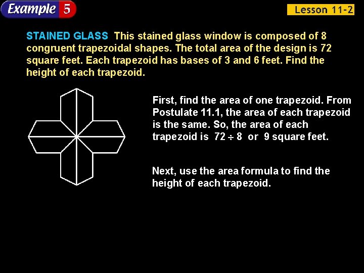 STAINED GLASS This stained glass window is composed of 8 congruent trapezoidal shapes. The
