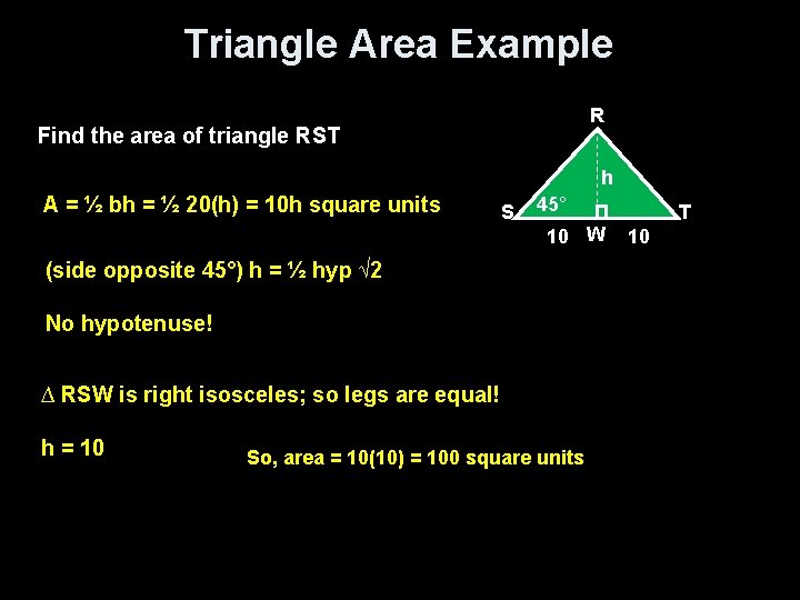Triangle Area Example R Find the area of triangle RST h A = ½