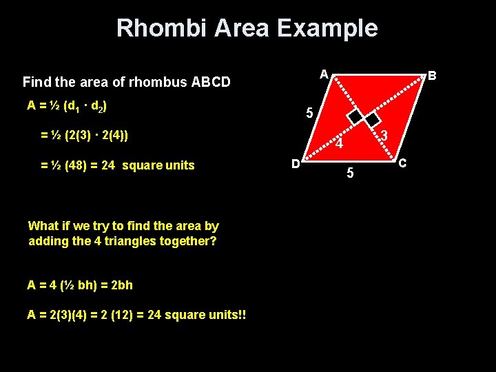 Rhombi Area Example A Find the area of rhombus ABCD A = ½ (d