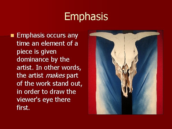 Emphasis n Emphasis occurs any time an element of a piece is given dominance