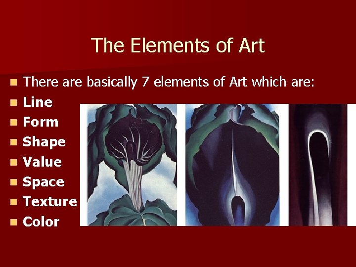 The Elements of Art n n n n There are basically 7 elements of