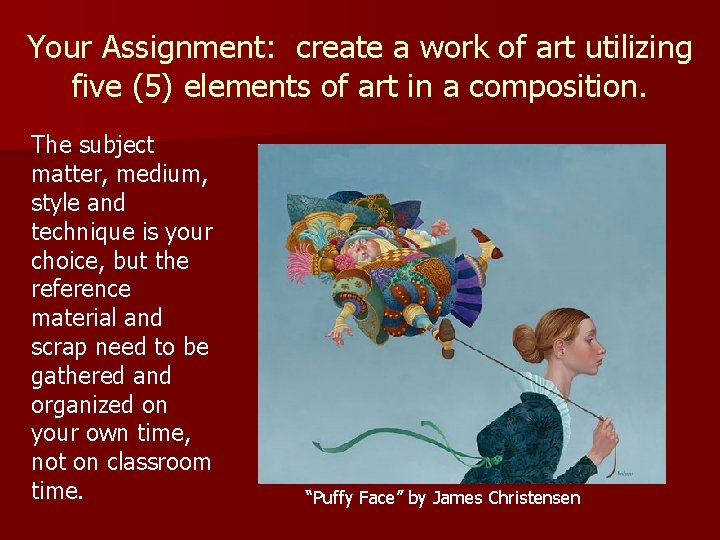 Your Assignment: create a work of art utilizing five (5) elements of art in