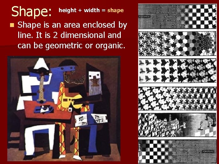 Shape: n height + width = shape Shape is an area enclosed by line.