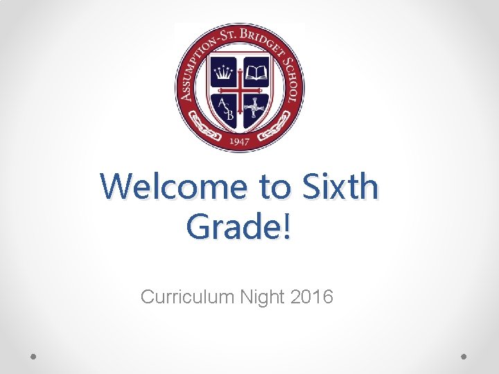 Welcome to Sixth Grade! Curriculum Night 2016 