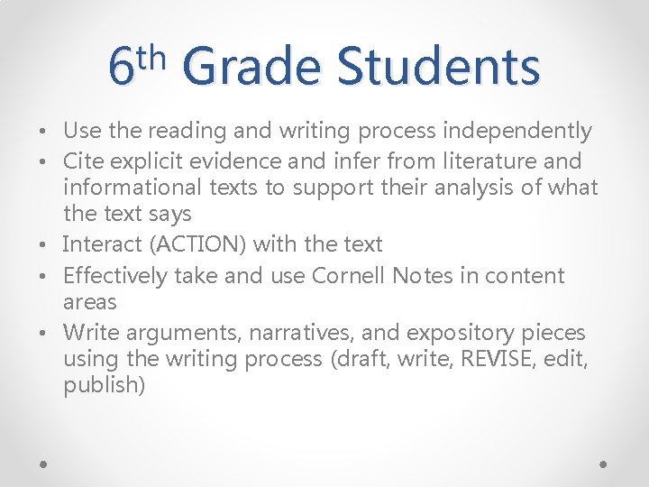 th 6 Grade Students • Use the reading and writing process independently • Cite th 6 Grade Students • Use the reading and writing process independently • Cite