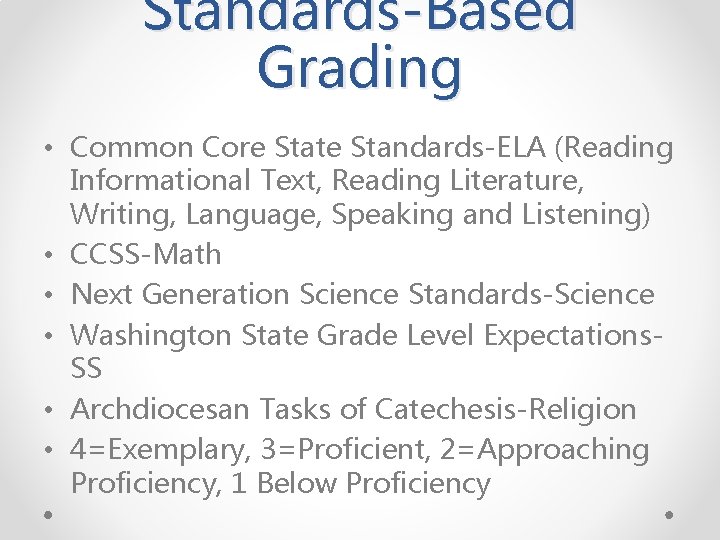 Standards-Based Grading • Common Core State Standards-ELA (Reading Informational Text, Reading Literature, Writing, Language, Standards-Based Grading • Common Core State Standards-ELA (Reading Informational Text, Reading Literature, Writing, Language,