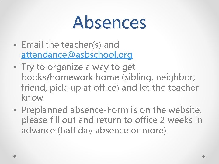 Absences • Email the teacher(s) and attendance@asbschool. org • Try to organize a way Absences • Email the teacher(s) and attendance@asbschool. org • Try to organize a way