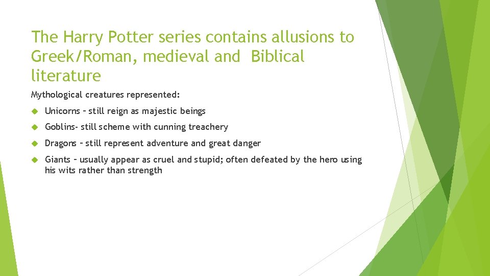 The Harry Potter series contains allusions to Greek/Roman, medieval and Biblical literature Mythological creatures