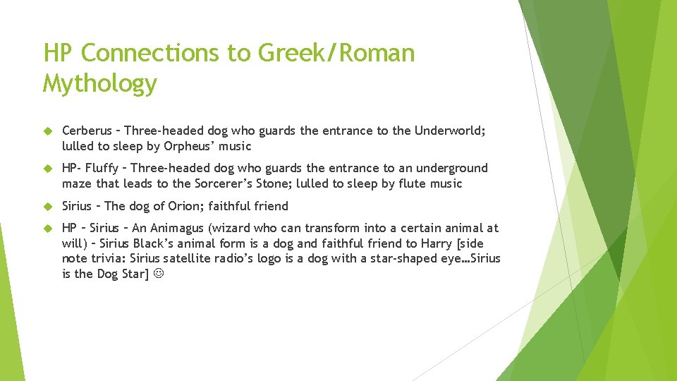 HP Connections to Greek/Roman Mythology Cerberus – Three-headed dog who guards the entrance to