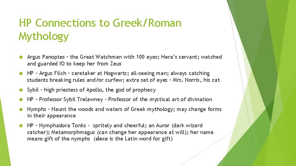 HP Connections to Greek/Roman Mythology Argus Panoptes – the Great Watchman with 100 eyes;