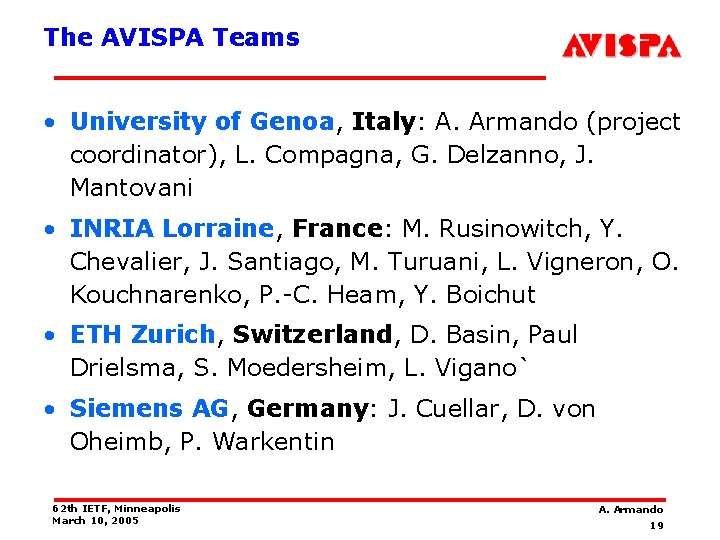 The AVISPA Teams • University of Genoa, Italy: A. Armando (project coordinator), L. Compagna,