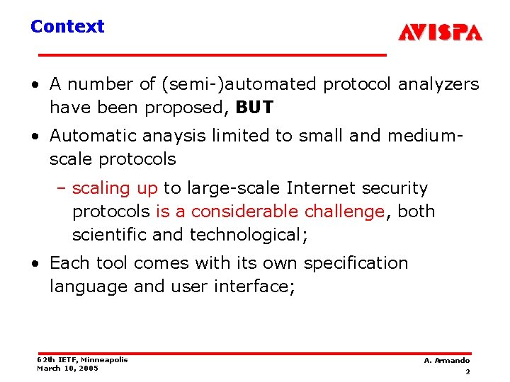 Context • A number of (semi-)automated protocol analyzers have been proposed, BUT • Automatic