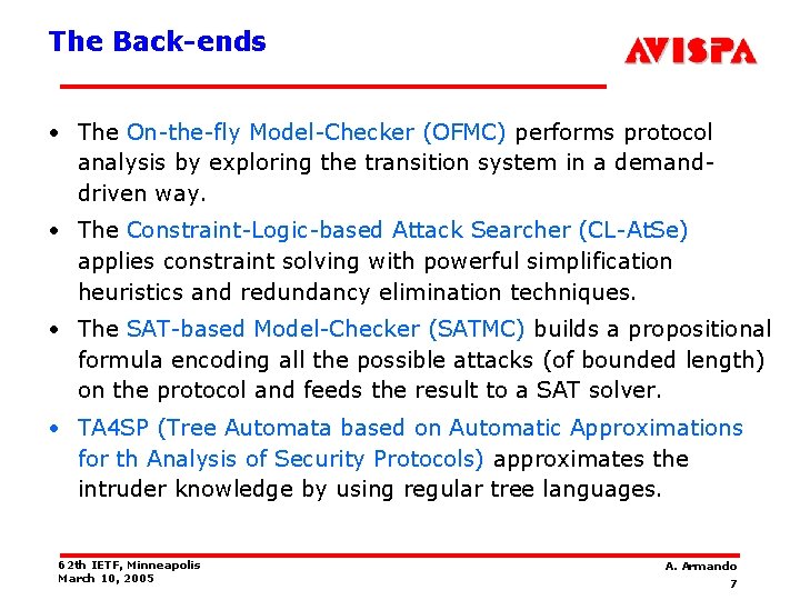 The Back-ends • The On-the-fly Model-Checker (OFMC) performs protocol analysis by exploring the transition