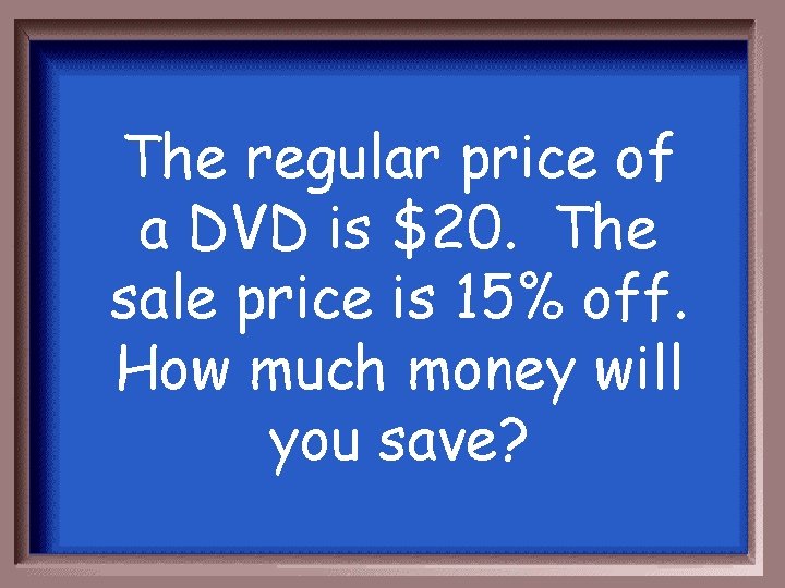 The regular price of a DVD is $20. The sale price is 15% off.
