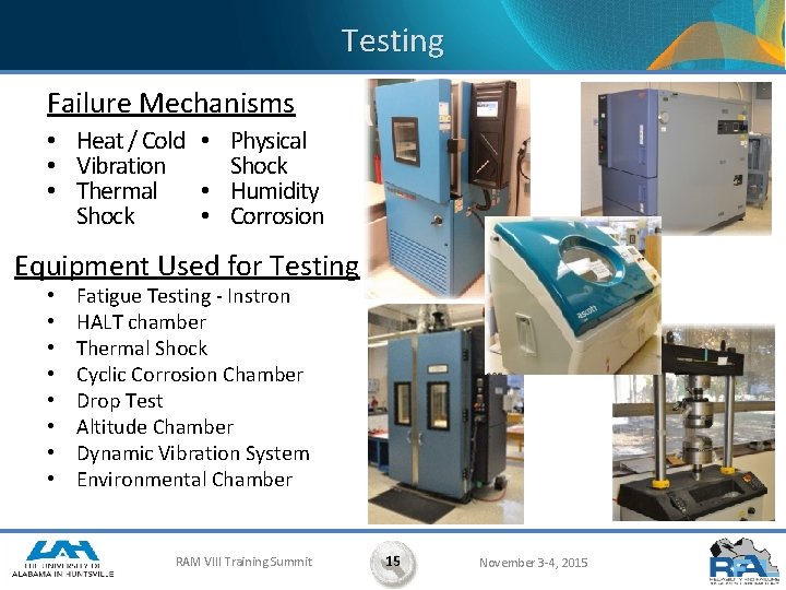 Testing Failure Mechanisms • Heat / Cold • • Vibration • Thermal • Shock