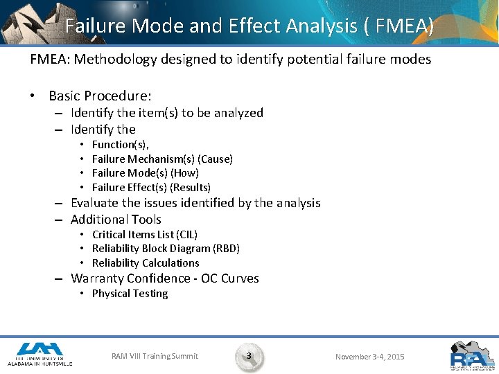 Failure Mode and Effect Analysis ( FMEA) FMEA: Methodology designed to identify potential failure