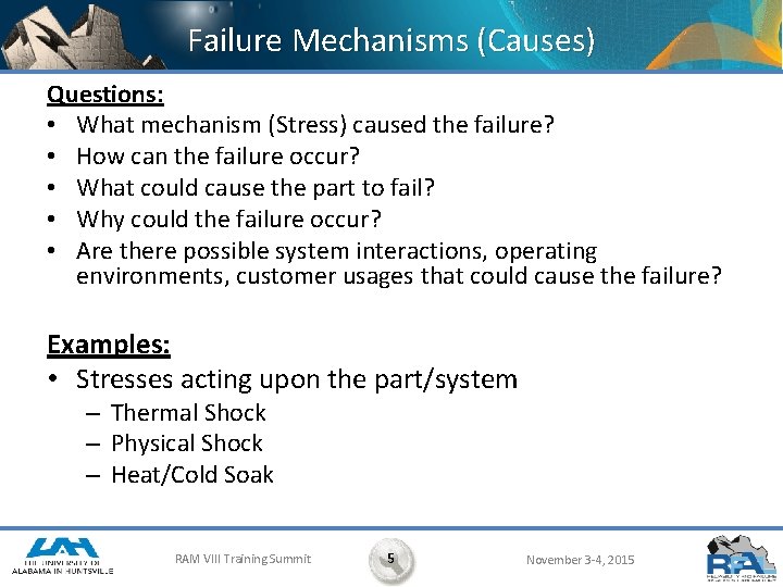 Failure Mechanisms (Causes) Questions: • What mechanism (Stress) caused the failure? • How can