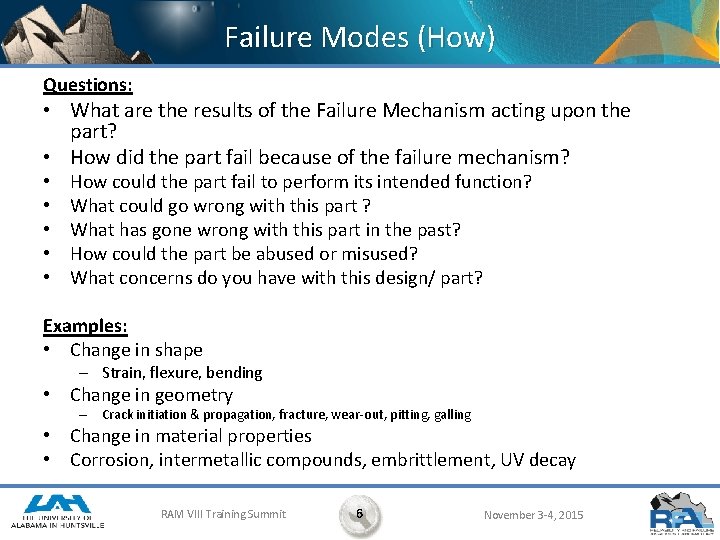 Failure Modes (How) Questions: • What are the results of the Failure Mechanism acting