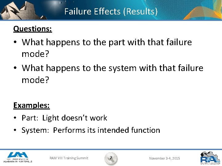 Failure Effects (Results) Questions: • What happens to the part with that failure mode?