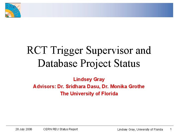 RCT Trigger Supervisor and Database Project Status Lindsey Gray Advisors: Dr. Sridhara Dasu, Dr.