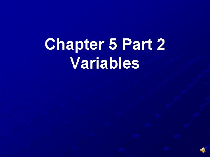 Chapter 5 Part 2 Variables 