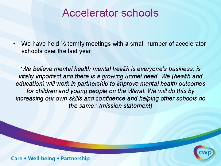 Accelerator schools • We have held ½ termly meetings with a small number of Accelerator schools • We have held ½ termly meetings with a small number of