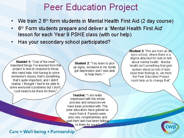 Peer Education Project • We train 2 6 th form students in Mental Health Peer Education Project • We train 2 6 th form students in Mental Health