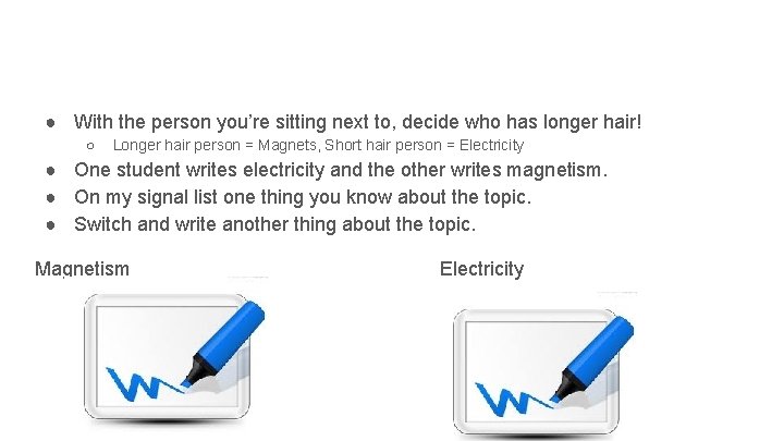 ● With the person you’re sitting next to, decide who has longer hair! ○