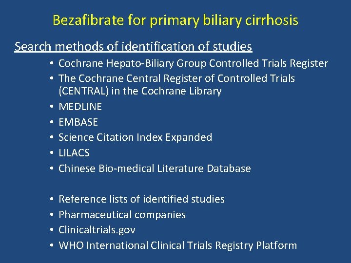 Bezafibrate for primary biliary cirrhosis Search methods of identification of studies • Cochrane Hepato-Biliary
