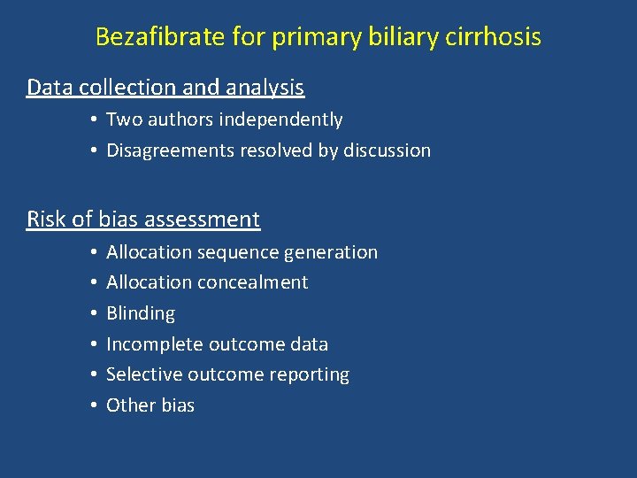 Bezafibrate for primary biliary cirrhosis Data collection and analysis • Two authors independently •