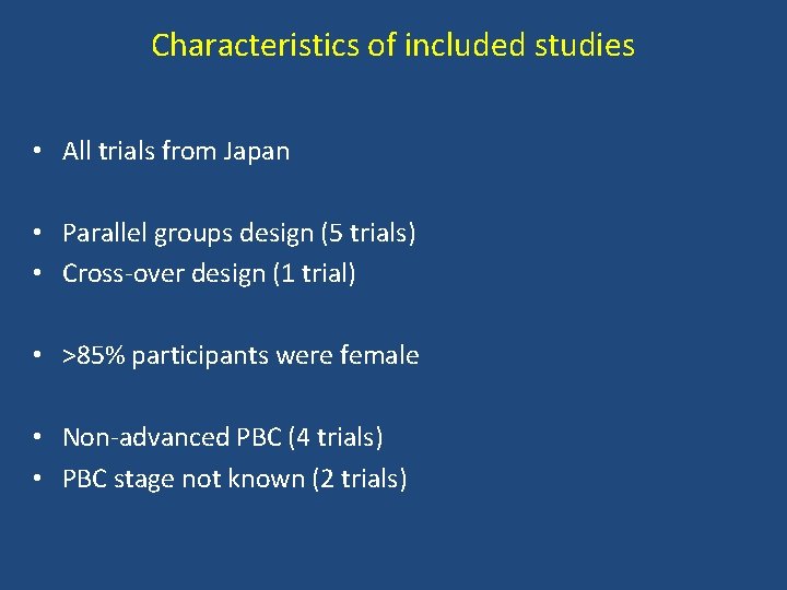 Characteristics of included studies • All trials from Japan • Parallel groups design (5