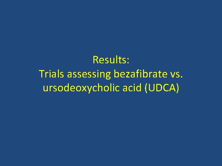 Results: Trials assessing bezafibrate vs. ursodeoxycholic acid (UDCA) 