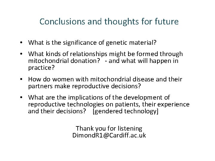 Conclusions and thoughts for future • What is the significance of genetic material? •