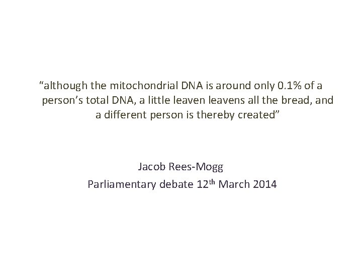 “although the mitochondrial DNA is around only 0. 1% of a person’s total DNA,