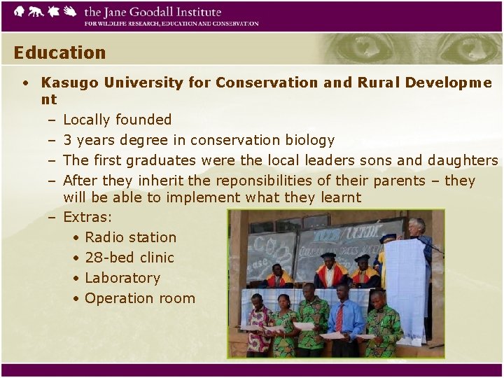 Education • Kasugo University for Conservation and Rural Developme nt – Locally founded – Education • Kasugo University for Conservation and Rural Developme nt – Locally founded –