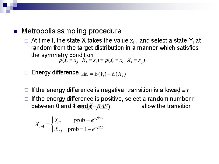n Metropolis sampling procedure ¨ At time t, the state X takes the value